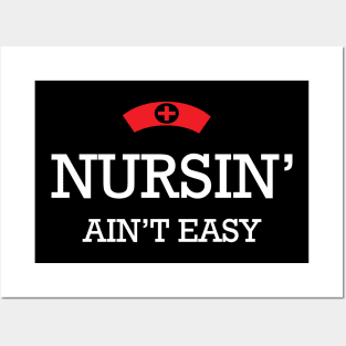 Nurse - Nursin' ain't easy Posters and Art